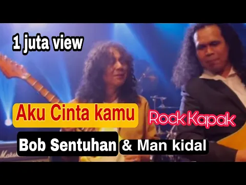 Download MP3 Aku Cinta Kamu - Bob Sentuhan Ft. Man Kidal (Official Music Video) Sound Rock Kapak memang padu