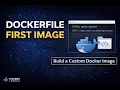 Write Your First Dockerfile Build a Custom Docker Image