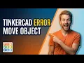 Tinkercad Move Object Error Fix Easy Troubleshooting Guide