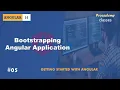 Bootstrapping Angular Application Getting Started with Angular A Complete Angular Course