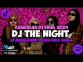 Download Lagu KUMPULAN DJ VIRAL 2024 || DJ THE NIGHT JJ MENGAKNE VIRAL TIK TOK FULL BASS