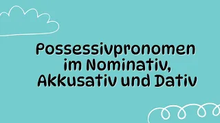 Possessivpronomen im Nominativ, Akkusativ und Dativ Tables