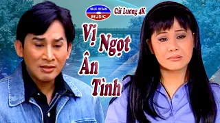 Cải Lương 4K | Vị Ngọt Ân Tình | Tài Linh, Kim Tử Long