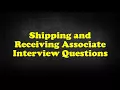 Shipping and Receiving Associate Interview Questions