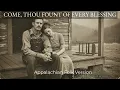 You’ve Never Heard Come Thou Fount of Every Blessing Like This (Appalachian Folk Duet)