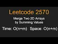 Merge Two 2D Arrays by Summing Values - Leetcode 2570