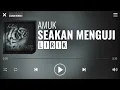 Download Lagu Amuk - Seakan Menguji [Lirik]