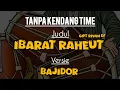 Lagu Ibarat raheut tanpa kendang versi bajidor #ibaratraheuttanpakendang #tanpakendangtime