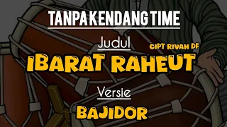 ibarat raheut tanpa kendang versi bajidor ibaratraheuttanpakendang tanpakendangtime