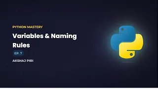Python Mastery EP 7 - Variables Naming Rules Akshaj Piri