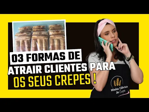 03 formas para atrair novos clientes para seus crepes sem gastar mais tempo ou energia para isso