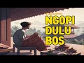 Lagu Lagu Custom - Ngopi Dulu Bos (Official Lyrics Video)