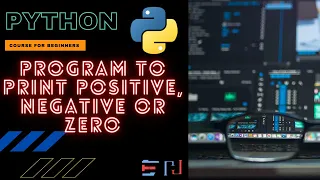 PYTHON Program To check if a number is Positive Negative or Zero