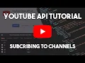 Subscribe to Channels using YouTube Data API