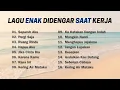 Lagu Lagu Enak Didengar Saat Kerja | Bikin Fokus \u0026 Produktif 2025