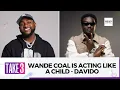 Wande Coal is acting like a child - Davido OBO Speaks on Relationship With Wizkid