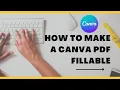 HOW TO MAKE A CANVA PDF FILLABLE EDITABLE PDF