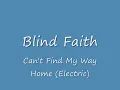 Blind Faith - Can't Find My Way Home(Electric Version)