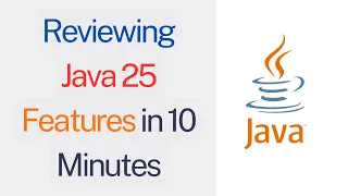 Reviewing Java 25 Features in 10 Minutes