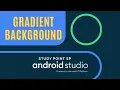 Create Gradient Background in Android Studio Androidstudio tutorial 1