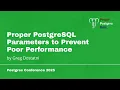 Proper PostgreSQL Parameters to Prevent Poor Performance Greg Dostatni PGConf Orlando 2025