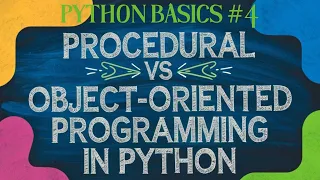 Python Basics Episode 4 Understanding Procedural and Object-Oriented Programming