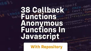 38 callback functions anonymous functions in javascript