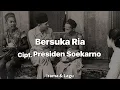 Download Lagu Bersuka Ria - Lagu Presiden Soekarno (Lirik)