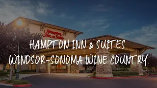 Hampton Inn Suites Windsor-Sonoma Wine Country Review - Windsor United States of America