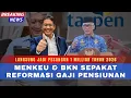 Alhamdulillah! MENKeu \u0026 BKN Sepakat Naikkan Gaji ASN dan Reformasi Gaji Pensiunan Jadi Pesangon 2026