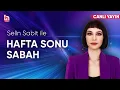 Download Lagu Selin Sabit ile Hafta Sonu Sabah (19 Temmuz 2025)