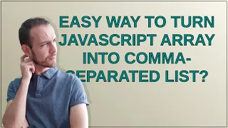 Easy way to turn JavaScript array into comma-separated list