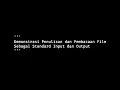 Demonstrasi Cara Penulisan dan Pembacaan File sebagai Standar Input dan Output pada Python