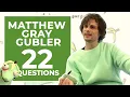 Matthew Gray Gubler Answers 22 Questions About Himself