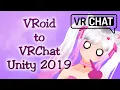 VRoid to VRChat in 2022 with Unity 2019 Beginner Tutorial