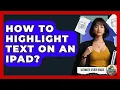 How To Highlight Text On An IPad - Ultimate Study Hacks