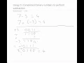 Using 2s complement binary to perform subtraction