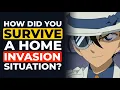 Lagu How Did You Survive a Home Invasion Situation?