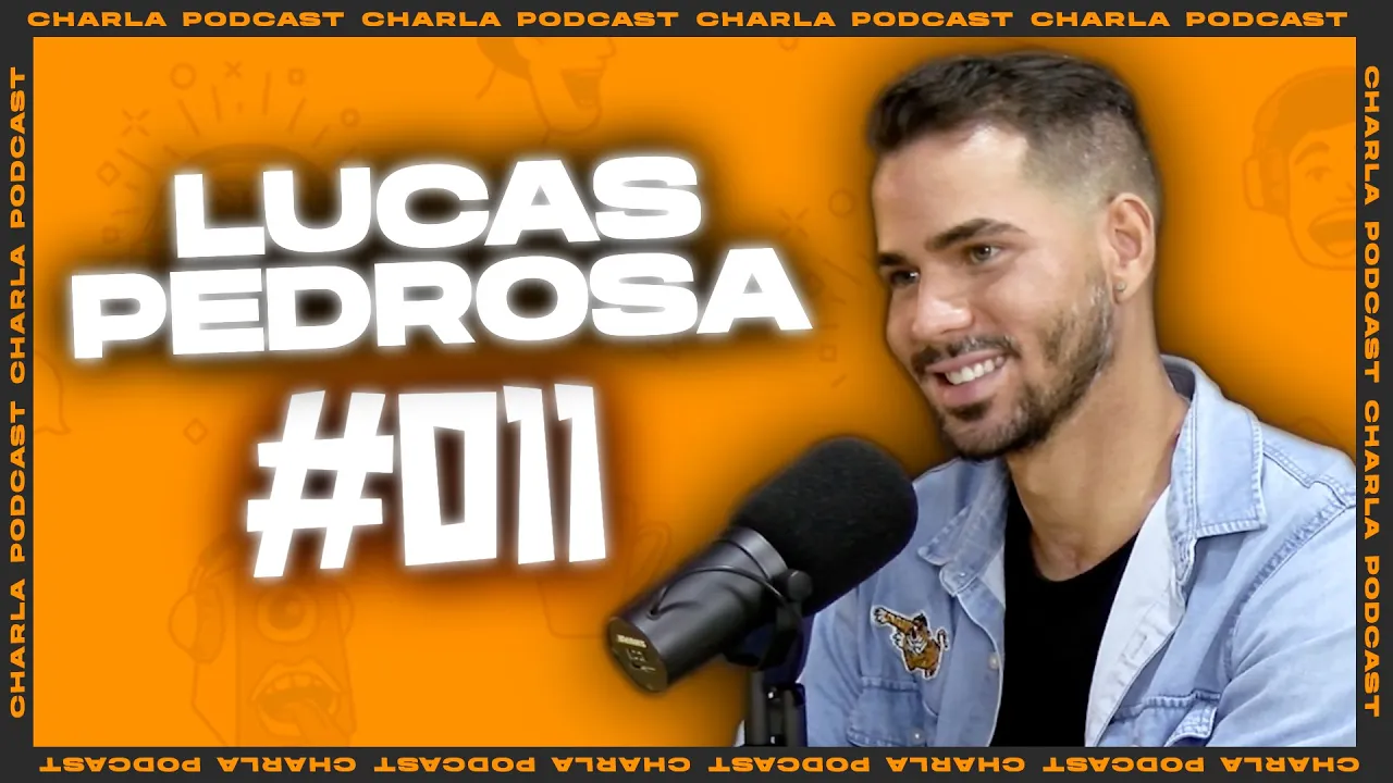 CHARLA #011 - Lucas Pedrosa