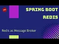 4 Spring Boot Redis Spring boot Redis as Message Broker