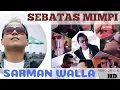 Lagu SEBATAS MIMPI - SARMAN WALLA ( OFFICIAL MUSIC VIDEO )