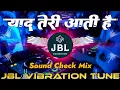 Download Lagu Yaad Teri Aati Hai Dj Remix Song || Sound Check Mix || Old Hindi Dj Song || Dj Sarzen Rmeix Dj Rjm