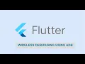 Flutter Wireless Debugging on Android using ADB