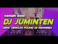 Download Lagu DJ POP LAWAS (JUMINTEN - KANGEN BAND) DJ JUMINTEN SLOW BASS GLER