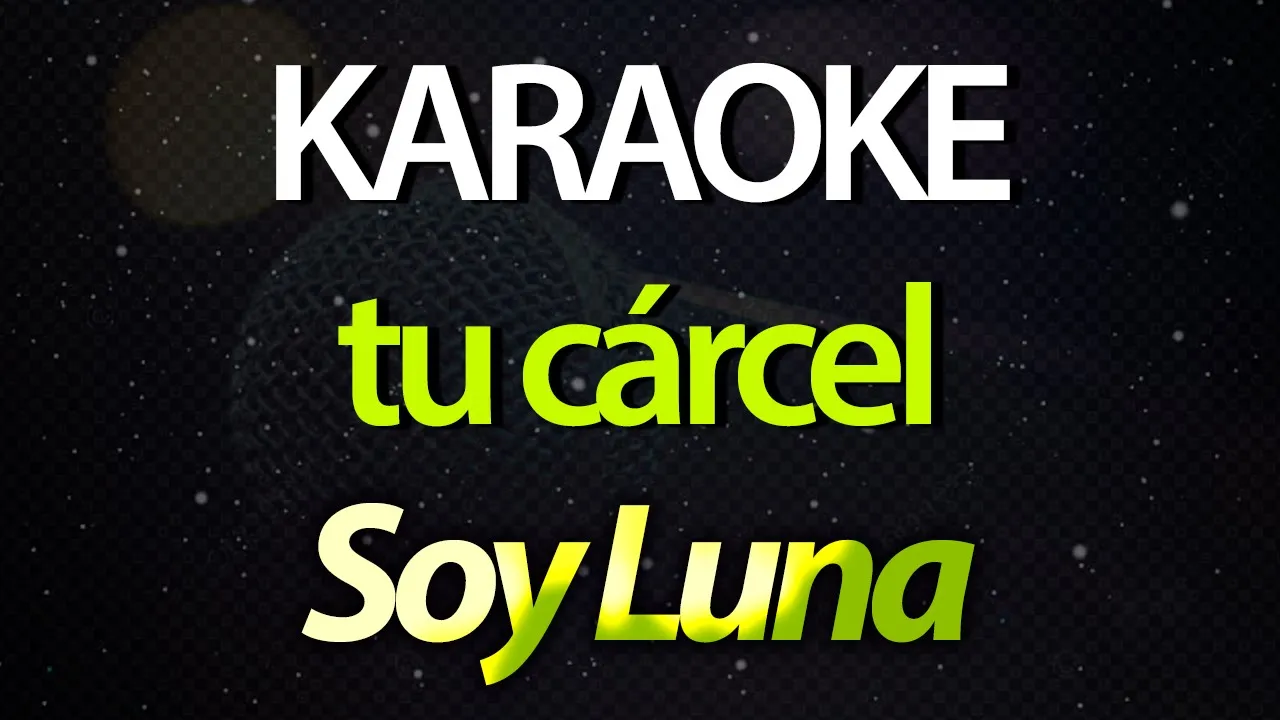 ⭐ Tu Cárcel - Soy Luna (Sou Luna / Los Bukis / Los Enanitos Verdes) (Karaoke Version) (Cover)