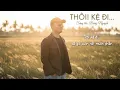 Lagu THÔI KỆ ĐI - Bài hát gây nghiện ....Thôi kệ đi để gió cuốn hết muộn phiền,...TUẤN GIANG...#thoikedi
