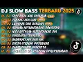 Download Lagu DJ SLOW BASS TERBARU 2025 | DJ MENGAPA KAU BERUBAH🎵DJ TAKKAN ADA LAGI🎵| FULL ALBUM