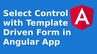 Angular 13 Tutorial for Beginners Select Control with Template Driven Form in Angular Application