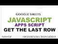 How to Get The Last Row - Google Sheets Apps Scripts