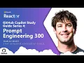 GitHub Copilot Study Guide Series 4 Prompt Engineering 300